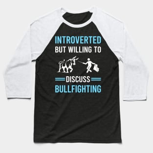 Introverted Bullfighting Bullfight Bullfighter Baseball T-Shirt